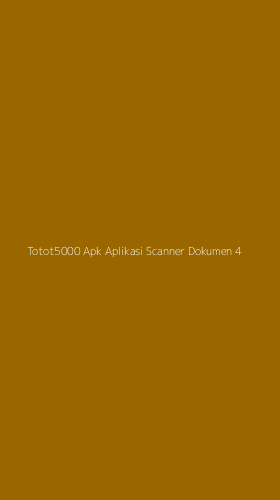 Tampilan Antarmuka Aplikasi Totot5000 Apk Aplikasi Scanner Dokumen - 4