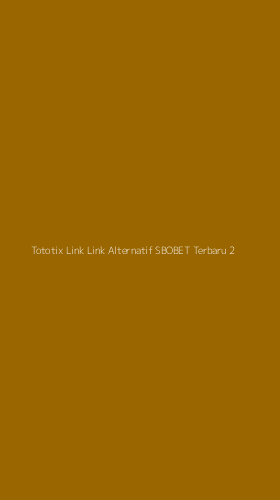 Tampilan Antarmuka Aplikasi Tototix Link Link Alternatif Sbobet Terbaru - 2