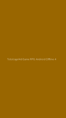 Tampilan Antarmuka Aplikasi Tototogel4d Game Rpg Android Offline - 4
