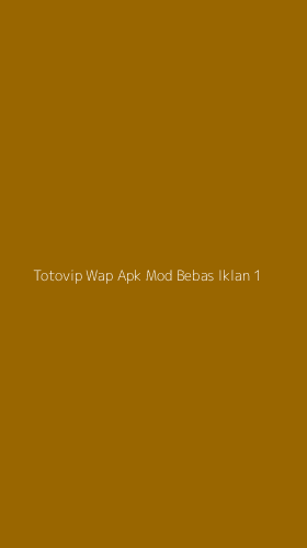 Tampilan Antarmuka Aplikasi Totovip Wap Apk Mod Bebas Iklan - 1