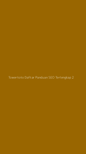 Tampilan Antarmuka Aplikasi Towertoto Daftar Panduan Seo Terlengkap - 2