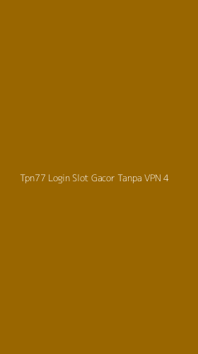 Tampilan Antarmuka Aplikasi Tpn77 Login Slot Gacor Tanpa Vpn - 4