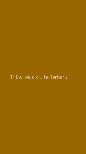 Tampilan Antarmuka Aplikasi Tr Ewi Musik Lite Terbaru - 1