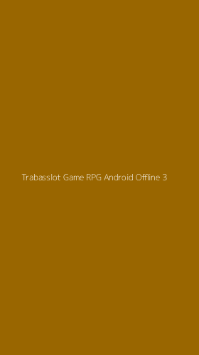 Tampilan Antarmuka Aplikasi Trabasslot Game Rpg Android Offline - 3