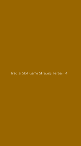 Tampilan Antarmuka Aplikasi Tradisi Slot Game Strategi Terbaik - 4
