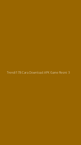 Tampilan Antarmuka Aplikasi Trendi178 Cara Download Apk Game Resmi - 3