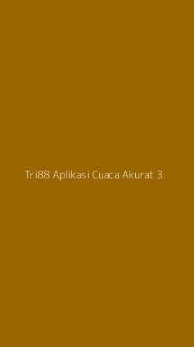 Tampilan Antarmuka Aplikasi Tri88 Aplikasi Cuaca Akurat - 3