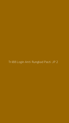 Tampilan Antarmuka Aplikasi Tri88 Login Anti Rungkad Pasti Jp - 2