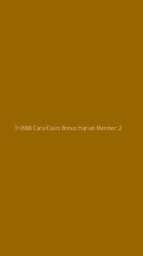 Tampilan Antarmuka Aplikasi Tri888 Cara Klaim Bonus Harian Member - 2