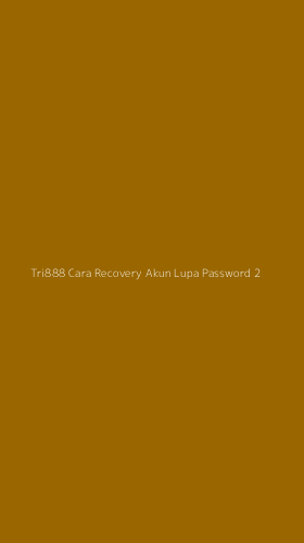 Tampilan Antarmuka Aplikasi Tri888 Cara Recovery Akun Lupa Password - 2