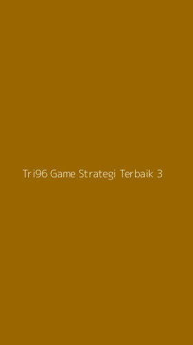 Tampilan Antarmuka Aplikasi Tri96 Game Strategi Terbaik - 3