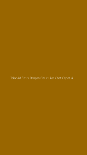Tampilan Antarmuka Aplikasi Triad4d Situs Dengan Fitur Live Chat Cepat - 4
