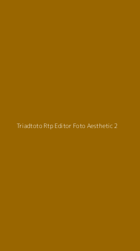 Tampilan Antarmuka Aplikasi Triadtoto Rtp Editor Foto Aesthetic - 2