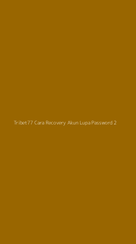 Tampilan Antarmuka Aplikasi Tribet77 Cara Recovery Akun Lupa Password - 2