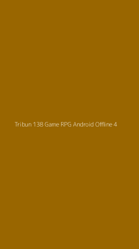 Tampilan Antarmuka Aplikasi Tribun 138 Game Rpg Android Offline - 4