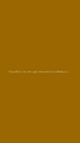Tampilan Antarmuka Aplikasi Tribun855 Link Link Login Alternatif Anti Nawala - 2