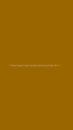 Tampilan Antarmuka Aplikasi Tribuntogel Login Aplikasi Editing Video Pro - 1