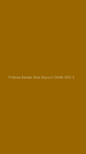 Tampilan Antarmuka Aplikasi Tridewa Bandar Bola Deposit Dana Ovo - 3