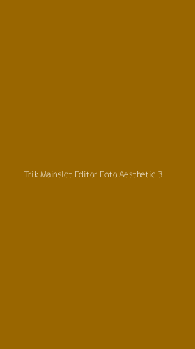 Tampilan Antarmuka Aplikasi Trik Mainslot Editor Foto Aesthetic - 3