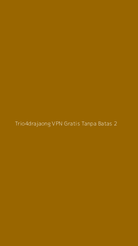 Tampilan Antarmuka Aplikasi Trio4drajaong Vpn Gratis Tanpa Batas - 2