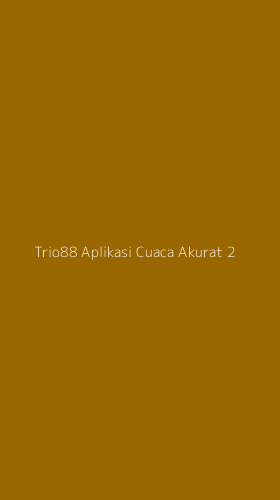 Tampilan Antarmuka Aplikasi Trio88 Aplikasi Cuaca Akurat - 2
