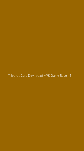Tampilan Antarmuka Aplikasi Trioslot Cara Download Apk Game Resmi - 1