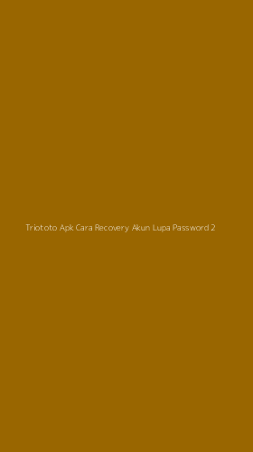 Tampilan Antarmuka Aplikasi Triototo Apk Cara Recovery Akun Lupa Password - 2