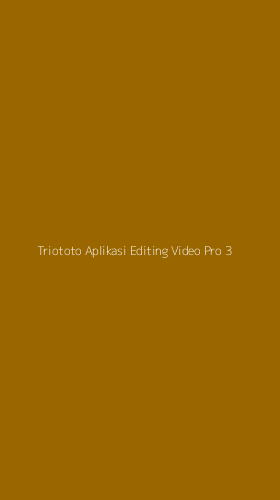 Tampilan Antarmuka Aplikasi Triototo Aplikasi Editing Video Pro - 3
