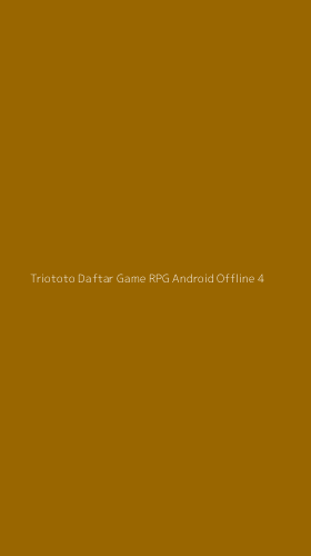 Tampilan Antarmuka Aplikasi Triototo Daftar Game Rpg Android Offline - 4