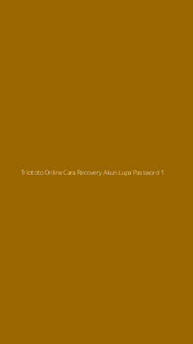 Tampilan Antarmuka Aplikasi Triototo Online Cara Recovery Akun Lupa Password - 1