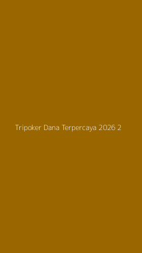 Tampilan Antarmuka Aplikasi Tripoker Dana Terpercaya 2026 - 2
