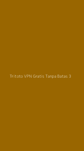 Tampilan Antarmuka Aplikasi Tritoto Vpn Gratis Tanpa Batas - 3