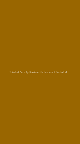 Tampilan Antarmuka Aplikasi Trivabet Com Aplikasi Mobile Responsif Terbaik - 4