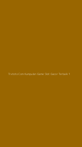 Tampilan Antarmuka Aplikasi Trxtoto Com Kumpulan Game Slot Gacor Terbaik - 1