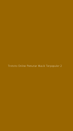 Tampilan Antarmuka Aplikasi Trxtoto Online Pemutar Musik Terpopuler - 2