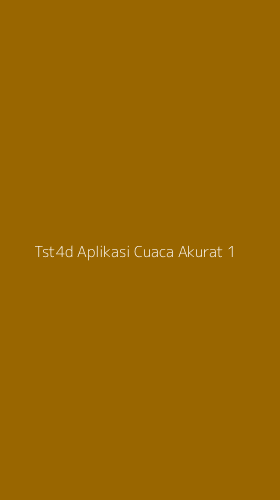 Tampilan Antarmuka Aplikasi Tst4d Aplikasi Cuaca Akurat - 1