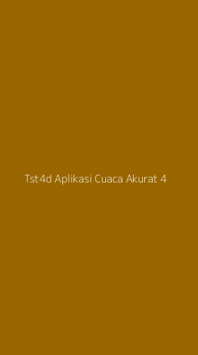 Tampilan Antarmuka Aplikasi Tst4d Aplikasi Cuaca Akurat - 4