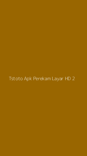 Tampilan Antarmuka Aplikasi Tstoto Apk Perekam Layar Hd - 2