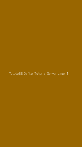 Tampilan Antarmuka Aplikasi Tstoto88 Daftar Tutorial Server Linux - 1