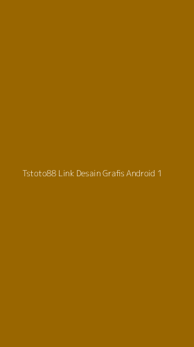 Tampilan Antarmuka Aplikasi Tstoto88 Link Desain Grafis Android - 1