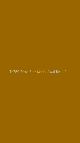 Tampilan Antarmuka Aplikasi Tt789 Situs Slot Modal Awal Kecil - 1