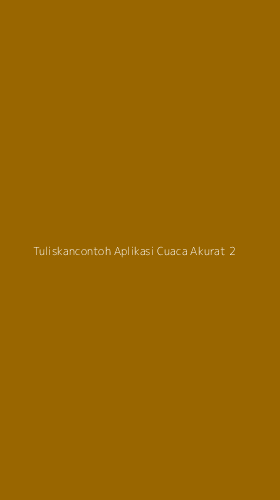 Tampilan Antarmuka Aplikasi Tuliskancontoh Aplikasi Cuaca Akurat - 2