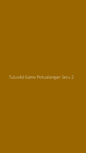 Tampilan Antarmuka Aplikasi Tulus4d Game Petualangan Seru - 2
