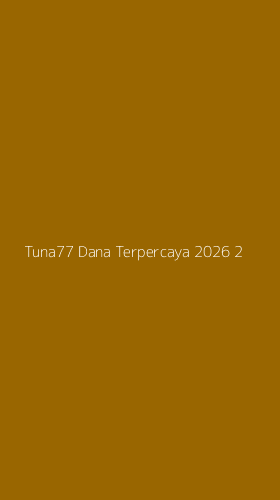 Tampilan Antarmuka Aplikasi Tuna77 Dana Terpercaya 2026 - 2