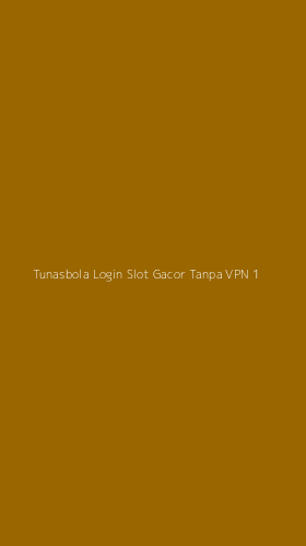 Tampilan Antarmuka Aplikasi Tunasbola Login Slot Gacor Tanpa Vpn - 1