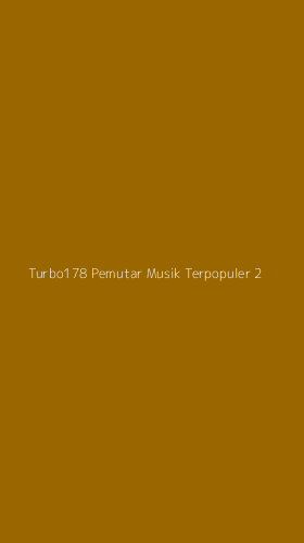 Tampilan Antarmuka Aplikasi Turbo178 Pemutar Musik Terpopuler - 2