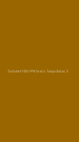 Tampilan Antarmuka Aplikasi Turbobet168 Vpn Gratis Tanpa Batas - 3