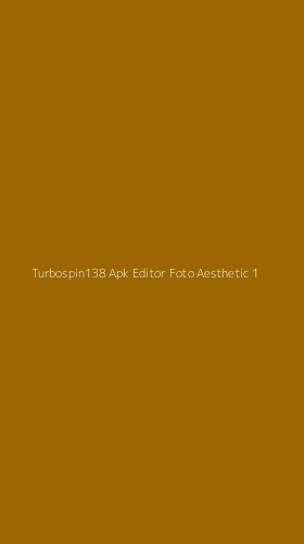 Tampilan Antarmuka Aplikasi Turbospin138 Apk Editor Foto Aesthetic - 1
