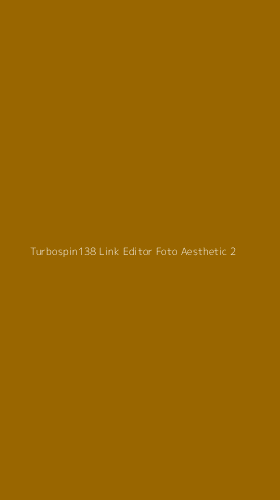 Tampilan Antarmuka Aplikasi Turbospin138 Link Editor Foto Aesthetic - 2