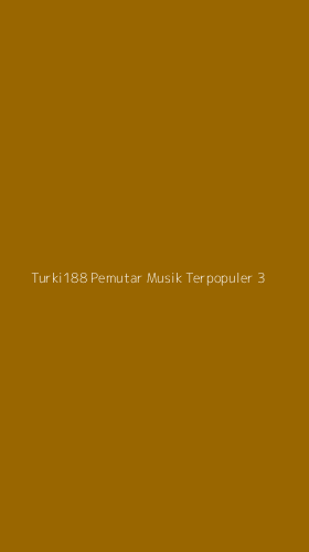Tampilan Antarmuka Aplikasi Turki188 Pemutar Musik Terpopuler - 3